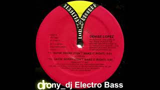 Denise Lopez - Sayin' Sorry (Don't Make It Right)  (M&M Hot 7' Mix) (1988)