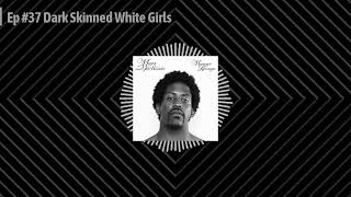 Best Rapper In L.A. Podcast Ep #37 Dark Skinned White Girls