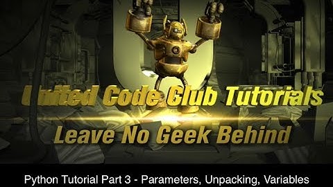 Python Tutorials Part 3 - Parameters, Unpacking Variables