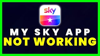 My Sky App Not Working: How to Fix My Sky App Not Working (FIXED)