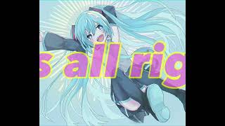 It's all right