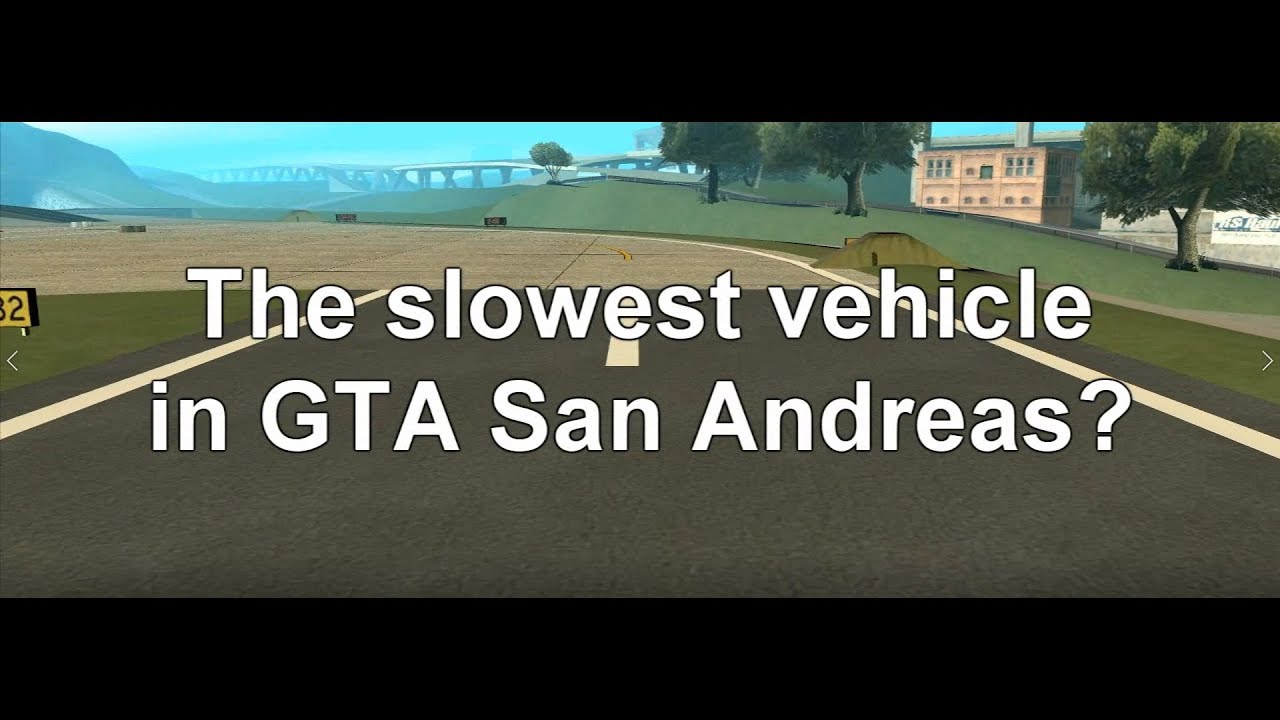 GTA San Andreas - The slowest vehicle [EN]