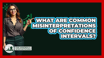 What Are Common Misinterpretations Of Confidence Intervals?
