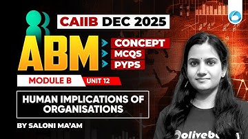 CAIIB ABM Online Classes | Module B Unit 12 | Human Implications of Organisations | CAIIB Dec 2025