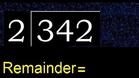 Divide 342 by 2 , remainder  . Division with 1 Digit Divisors . How to do