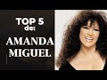TOP 5 DE AMANDA MIGUEL EN VIVO