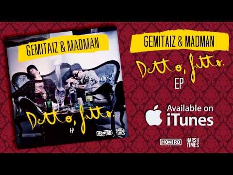 GEMITAIZ & MADMAN