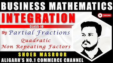 INTEGRATION by PARTIAL FRACTIONS - MATHEMATICS B.COM CLASS 10 | Aligarh