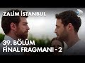 Zalim İstanbul 39. Bölüm Final Fragmanı - 2