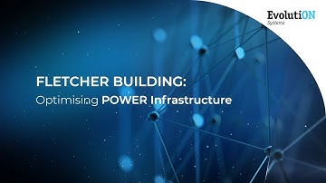 Fletcher Building: Optimising POWER Infrastructure