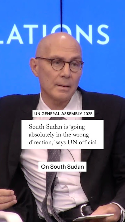 South Sudan is 'going absolutely in the wrong direction,' says UN official