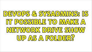 Famous DevOps & SysAdmins: Is it possible to make a network drive show up as a folder? (3 Solutions!!) Profile