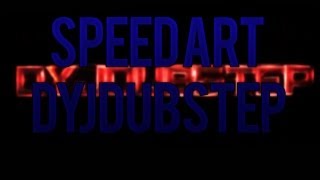 Speed Art // DYJDubsteP , BG and Outro