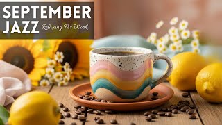 Good Mood Autumn Jazz 🍂 Lightly Jazz Cafe Piano Music & Positive Bossa Nova Piano for Great Moods