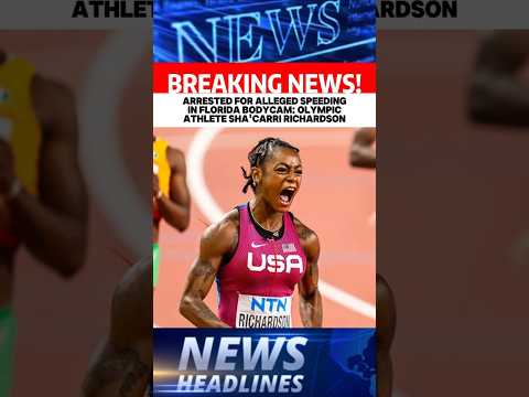 BREAKINGNEWS!ARRESTED FOR ALLEGED SPEEDINGIN FLORIDA BODYCAM: OL YMPICATHLETE SHA' CARRI RICHARDSON