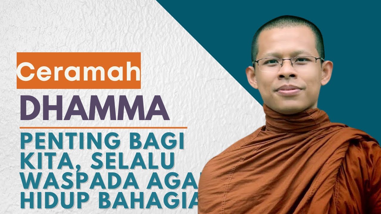 Penting Bagi Kita Agar Hidup Bahagia  || Bhante Atthadhiro