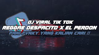 DJ DESPACITO X EL PERDON REGGAE PANI FVNKY VIRAL TIK TOK 2024 (Slowed & Reverb)