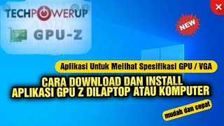 Cara Download dan Install GPU Z Aplikasi Untuk Melihat Spesifikasi GPU atau VGA