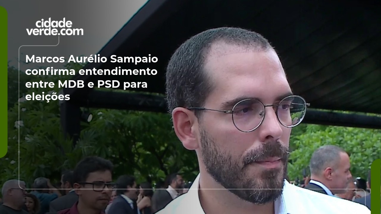 Marcos Aurélio Sampaio confirma entendimento entre MDB e PSD para eleições