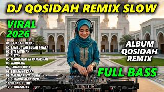 DJ SHOLAWAT QOSIDAH TERBARU PALING DICARI 2026 🔥 DJ QASIDAH FULL BASS SLOW REMIX TERBARU