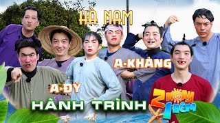 Hành Trình 2 Ngày 1 Đêm | Hà Nam:A-Khàng, A-Đỳ dần "hòa tan",HIEUTHUHAI bị chú 6 "dí" không khóc nổi