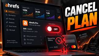 How To Cancel Ahrefs Subscription Before Youre Charged Again