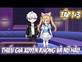 Thiếu Gia Xuyên Không Và Nữ Hầu | Tập 1-3 | Gió Tai Vietsub