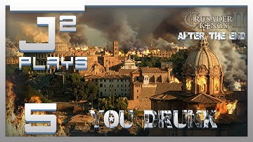Crusader Kings 2 After The End Mod Multiplayer w/AuldDragon - You Drunk - Part 5