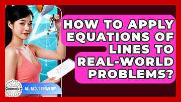 How To Apply Equations Of Lines To Real-world Problems? - All About Geometry