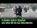 Mưa dông tiếp tục bao trùm Miền Bắc, khu vực nào là tâm điểm mưa lớn?