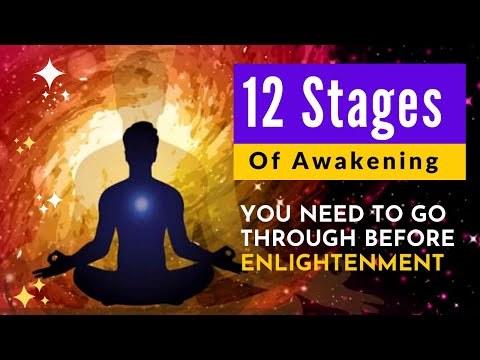 12 Stages of Awakening You Need to Go Through Before Enlightenment