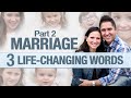 3 Words That Will Improve Your Marriage (Part 2)