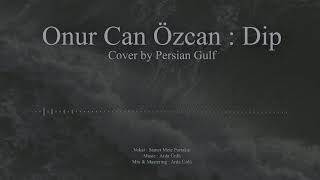 Onur Can Özcan - Dip L Rock Cover By Persian Gulf