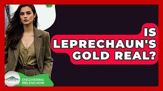 Is Leprechaun's Gold Real - Discovering Ireland Now