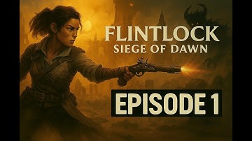 FLINTLOCK SIEGE OF DAWN playthrough ( PART 1 )