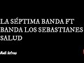 Salud - La Septima Banda ft  Banda Los Sebastianes (Letra) (Lyrics)