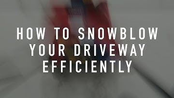 How to Snow Blow Your Driveway Efficiently