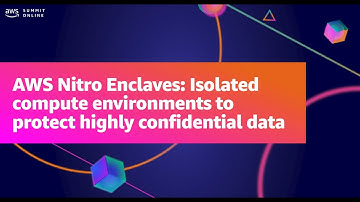 AWS Summit ANZ 2021 - AWS Nitro Enclaves: Isolated compute environments to protect sensitive data