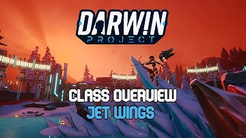 DARWIN PROJECT JET WINGS CLASS OVERVIEW [TIPS AND TRICKS]