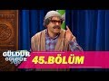 Güldür Güldür Show 45.Bölüm (Tek Parça Full HD)