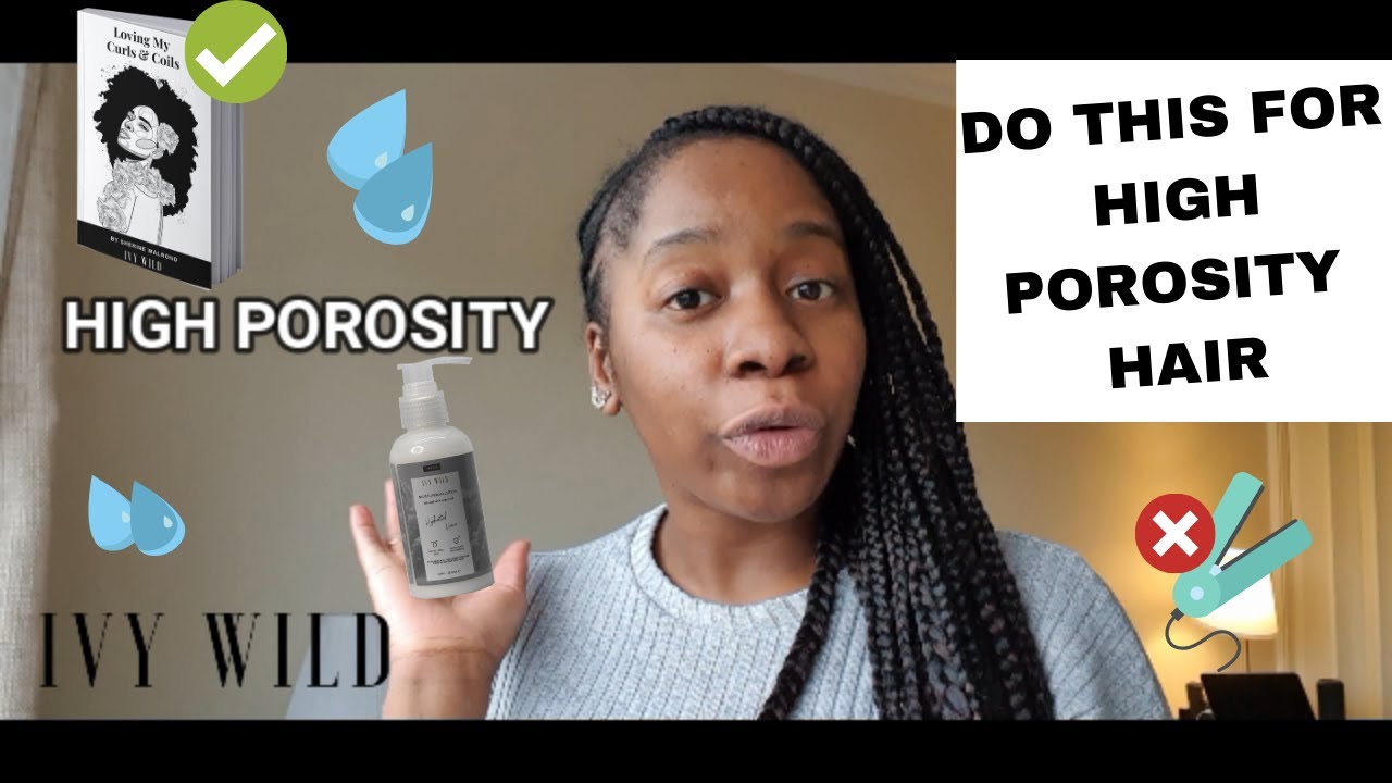 HIGH Porosity Hair - QUICK CHAT - Dos & Don'ts - YouTube