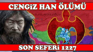 Cengiz Hanın Son Seferi Ve Ölümü 1227