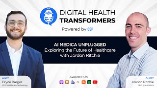 Digital Health Transformers Ep 1: Jordon Ritchie, CEO of AI Medica | Transforming Healthcare with AI