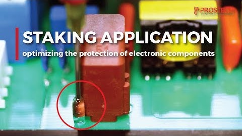 STAKING APPLICATION (COMPONENT REINFORCEMENT) -  Optimizing The Protection Of Electronic Components