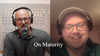 On Maturity (Pastors Talk, Episode 295)