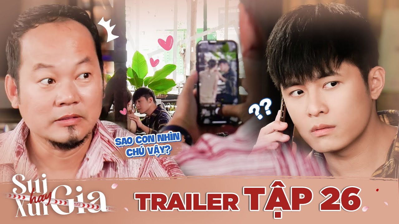 Sui gia hay xui gia trailer tập 26: Soi mói đời tư quá đáng, chú Út Chí Khải suýt bị Tú "từ mặt"