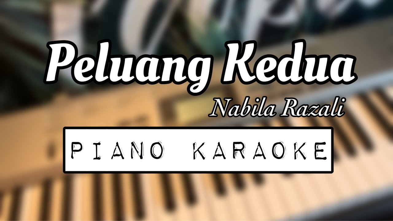 Peluang Kedua - Nabila Razali (full piano karaoke) - YouTube
