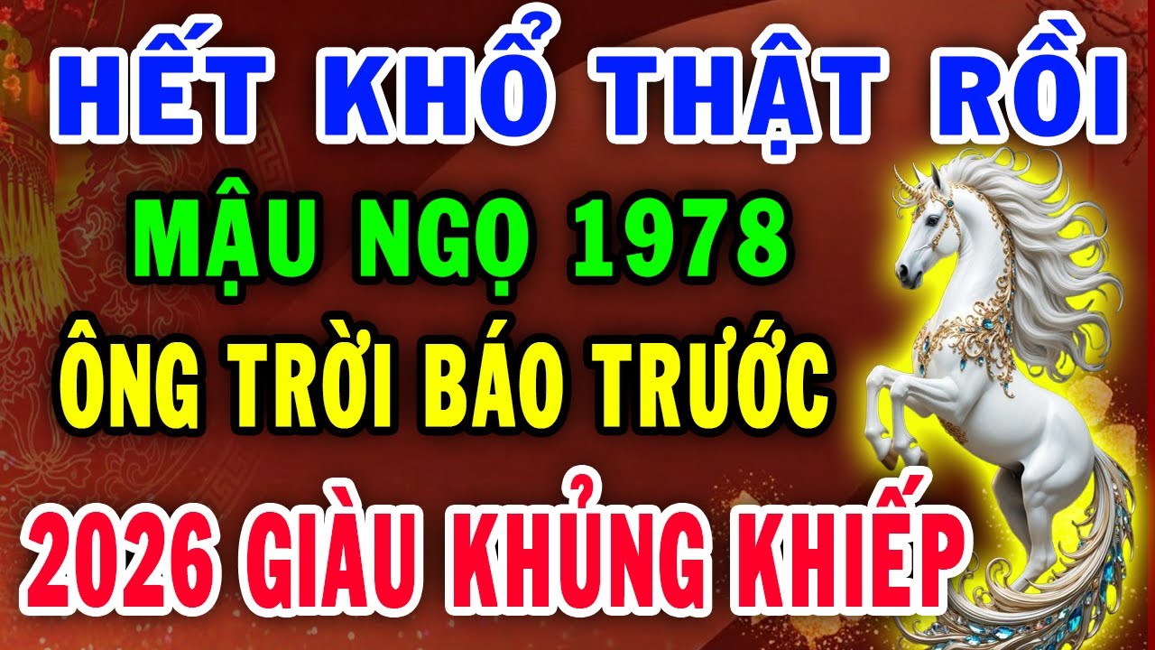 Cảnh Báo Mậu Ngọ 1978 5 Biến Lớn Năm 2026 Đã An Bài ,Đổi Đời Phát Tài, Cực Giàu