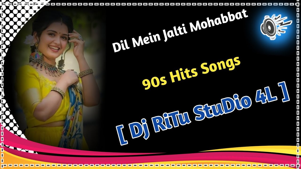 Dj Ritu Dil Mein Jalti Mohabbat Dj Remix Old Is Gold !! DF BYS 90s Dj Songs ...