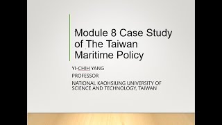 Module 8 Case Study of The Taiwan Maritime Policy Part 2